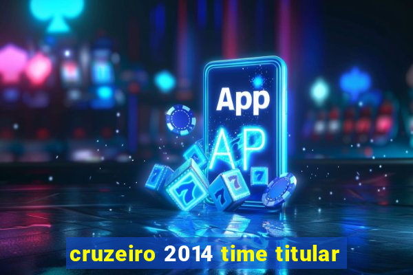 cruzeiro 2014 time titular